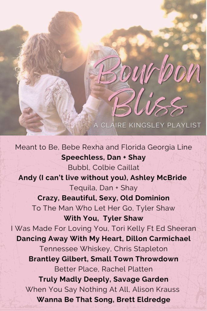Bourbon Bliss, a Claire Kingsley playlist. Meant to Be, Bebe Rexha and Florida Georgia Line. Speechless, Dan + Shay. Bubbl, Colbie Caillat. Andy (I can’t live without you), Ashley McBride. Tequila, Dan + Shay. Crazy, Beautiful, Sexy, Old Dominion. To The Man Who Let Her Go, Tyler Shaw. With You, Tyler Shaw. I Was Made For Loving You, Tori Kelly Ft Ed Sheeran. Dancing Away With My Heart, Dillon Carmichael. Tennessee Whiskey, Chris Stapleton. Brantley Gilbert, Small Town Throwdown. Better Place, Rachel Platten. Truly Madly Deeply, Savage Garden. When You Say Nothing At All, Alison Krauss. Wanna Be That Song, Brett Eldredge.