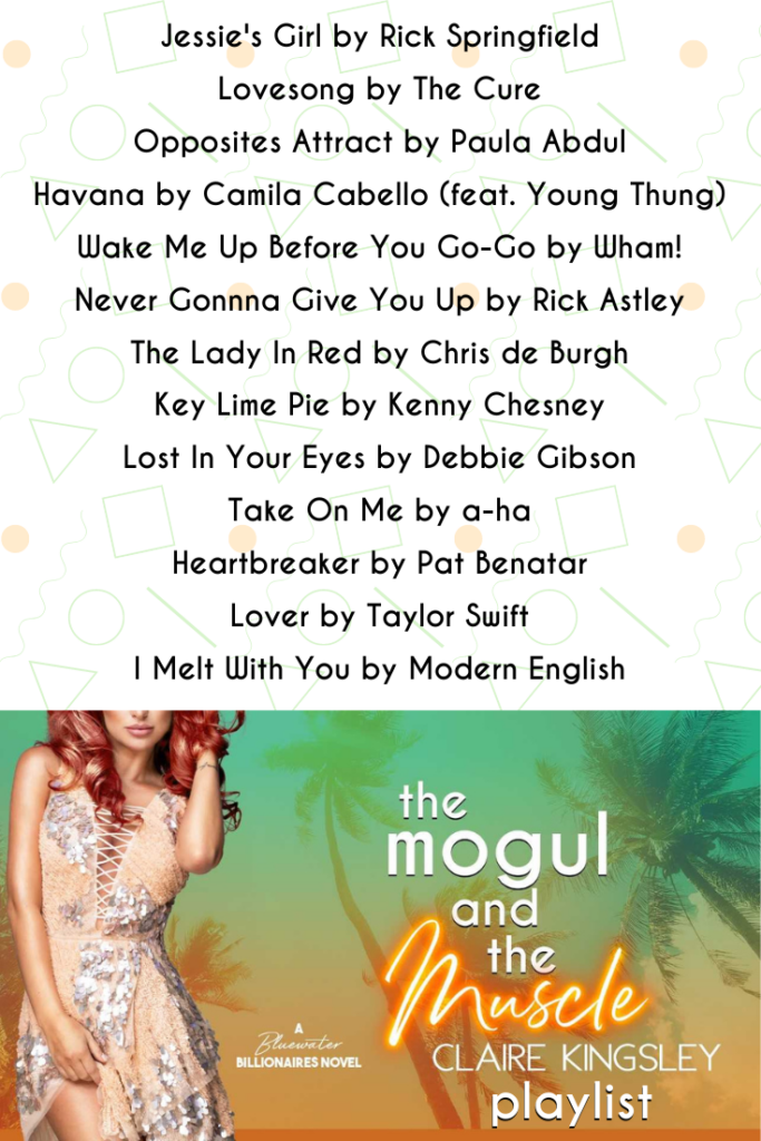 The Mogul and the Muscle, a playlist by Claire Kingsley. Jessie's Girl by Rick Springfield. Lovesong by The Cure. Opposites Attract by Paula Abdul. Havana by Camila Cabello (feat. Young Thung). Wake Me Up Before You Go-Go by Wham!. Never Gonnna Give You Up by Rick Astley. The Lady In Red by Chris de Burgh. Key Lime Pie by Kenny Chesney. Lost In Your Eyes by Debbie Gibson. Take On Me by a-ha. Heartbreaker by Pat Benatar. Lover by Taylor Swift. I Melt With You by Modern English.