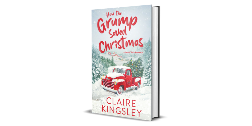 The book cover for How the Grump Saved Christmas, a small-town romance by Claire Kingsley, is an illustrated image of an old red pick up truck in the snow surrounded by pine trees and a farmhouse off in the distance. There are Christmas trees in the bed of the truck and a sign on the drivers door that says "Bailey Brothers, Hard Wood, Long Rail".