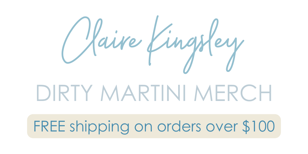 Claire Kingsley Dirty Martini merch, free shipping on orders over $100