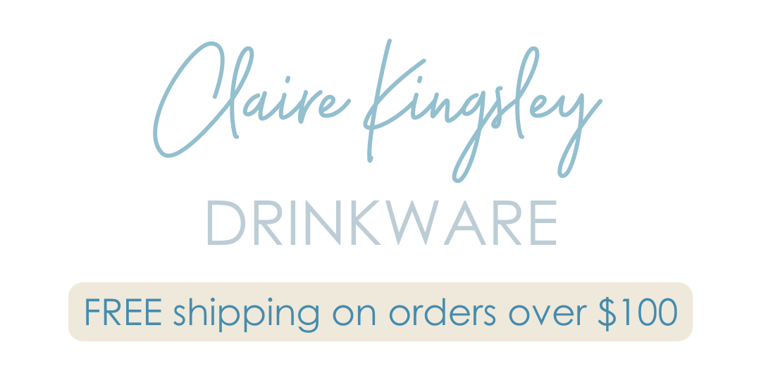 Claire Kingsley drinkware, free shipping on orders over $100