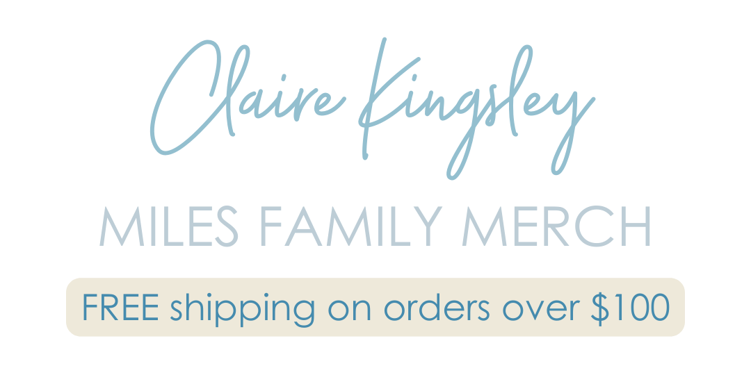 Claire Kingsley Miles Family merch, free shipping on orders over $100
